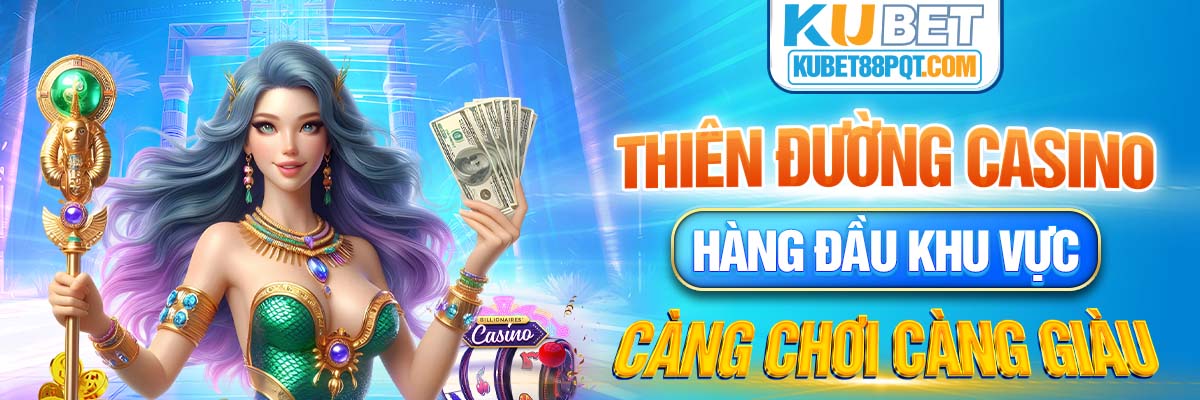 Thiên Đường Casino Hàng Đầu Khu Vực - Càng Chơi Càng Giàu