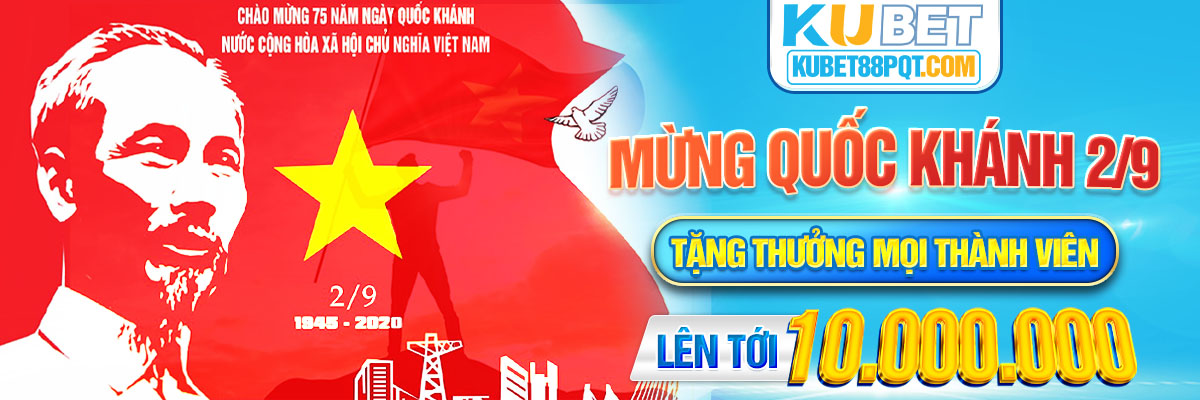 Mừng Quốc Khánh 2/9 Tặng thưởng Mọi Thành Viên Lên Tới 10.000.000