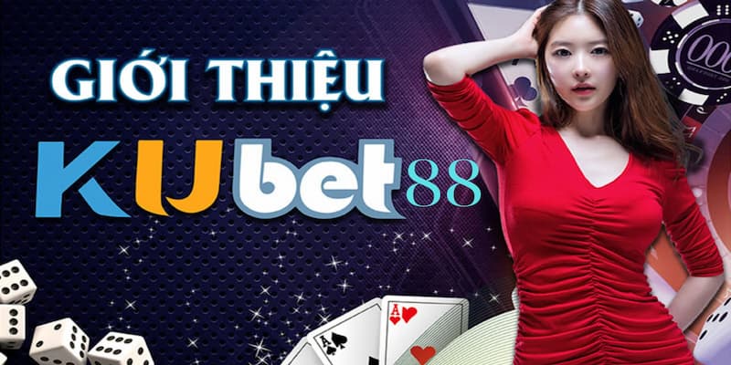 Đôi nét khái quát về nhà cái Kubet88