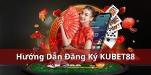 Đăng ký Kubet88 - Khám phá kỳ quan cá cược siêu đỉnh