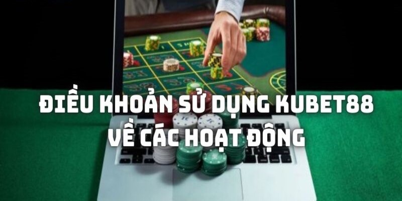 Điều khoản và dịch vụ Kubet88 chú trọng về độ tuổi người dùng