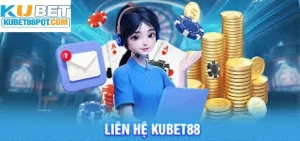 Liên Hệ Kubet88 Nhanh Chóng