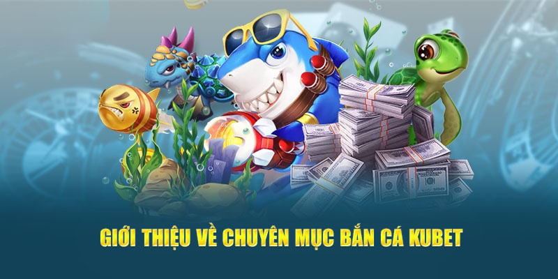 Sân chơi bắn cá đôi thực siêu hấp dẫn