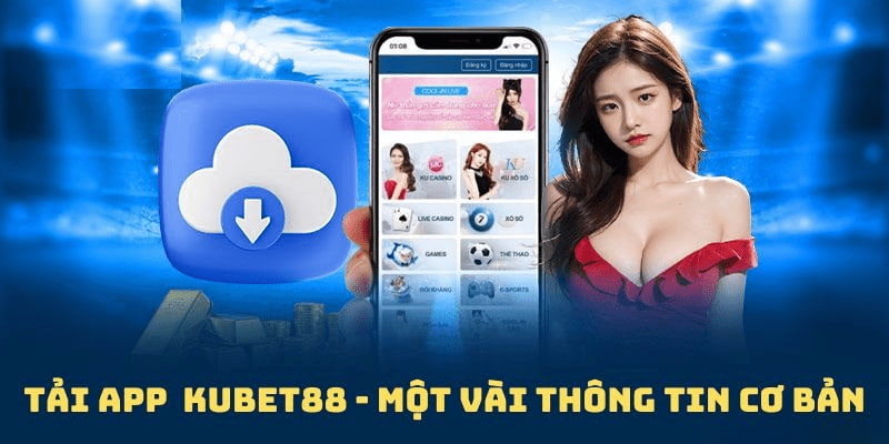 Tải app Kubet88 cung cấp dịch vụ cá cược tốt nhất cho hội viên