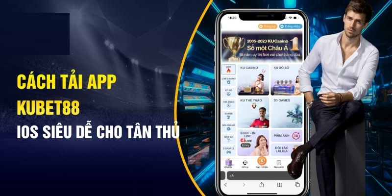 Tải app cá cược Kubet88 dễ dàng với hệ điều hành IOS